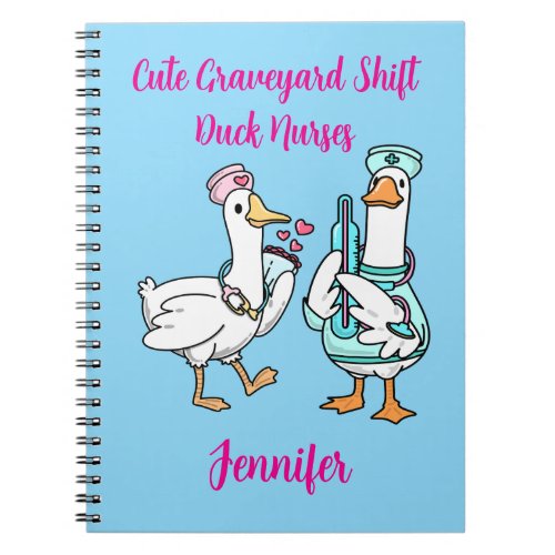 Cute Graveyard Shift Duck Funny Nurses Name Notebook