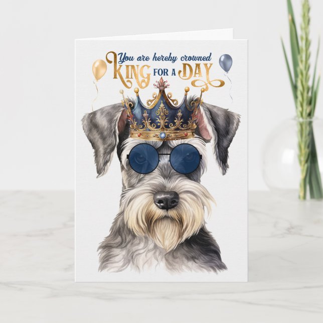 Cute Gray Schnauzer King for a Day Funny Birthday Card (Front)