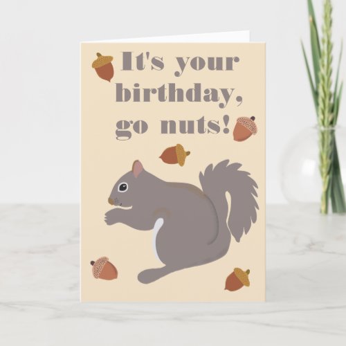 Cute Gray Squirrel Funny Go Nuts Birthday Card