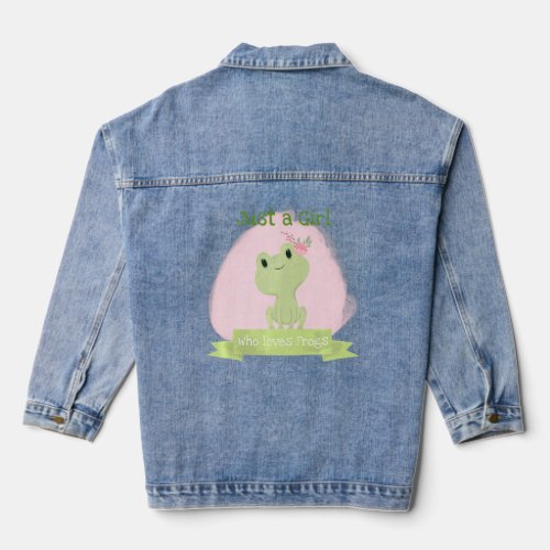 Cute Green Frog Just A Girl Who Loves Frogs For Fr Denim Jacket