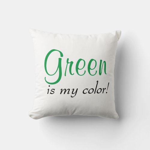 Cute Green Is My Color Throw Pillow