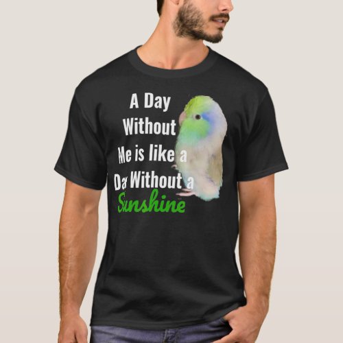 Cute Green Parrotlet  Parakeet with Funny Quote Su T_Shirt