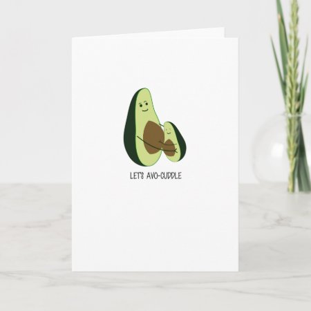 Cute Greetings Card - Let's Avo Cuddle!