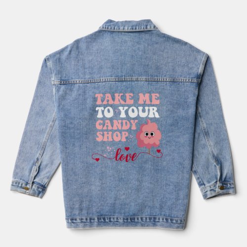 Cute groovy Take Me To Your Candy Shop Funny Valen Denim Jacket