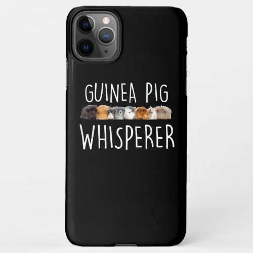 Cute Guinea Pig Whisperer Animal Lover Gift iPhone 11Pro Max Case