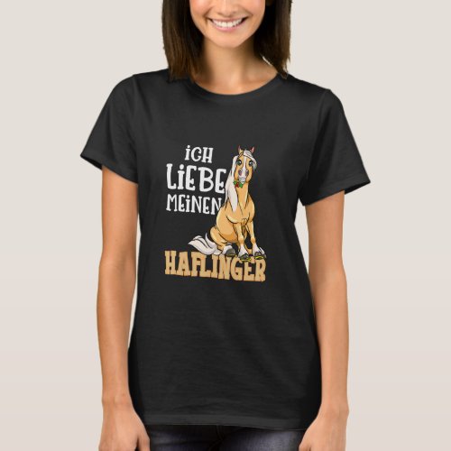 Cute Haflinger Horse I Love My Haflinger  T_Shirt