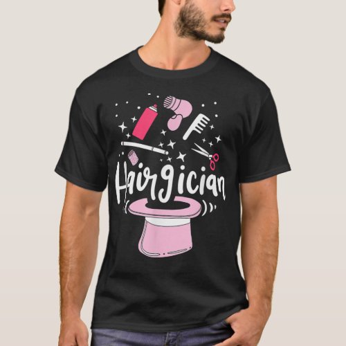 Cute Hairgician Hairdresser Gift Hair Salon Hairs T_Shirt