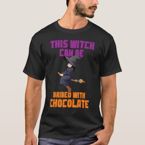 Cute Halloween This Witch Can Be Bribed With Choco T_Shirt