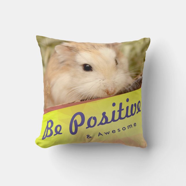 Cute Hamster Be Positive and Awesome Throw Pillow (Front)