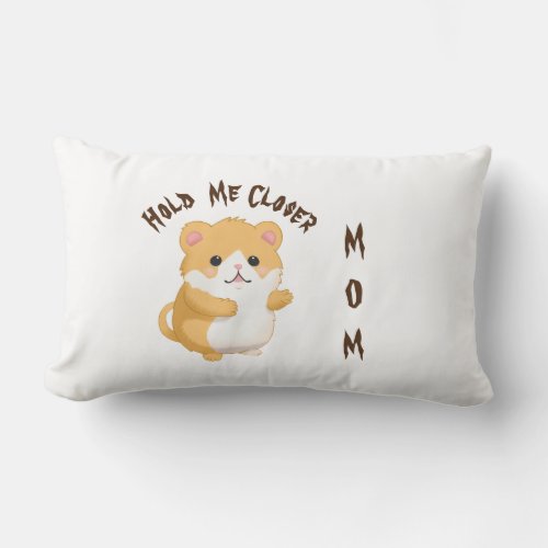 Cute Hamster Hold me Closer Custom Text  Lumbar Pillow