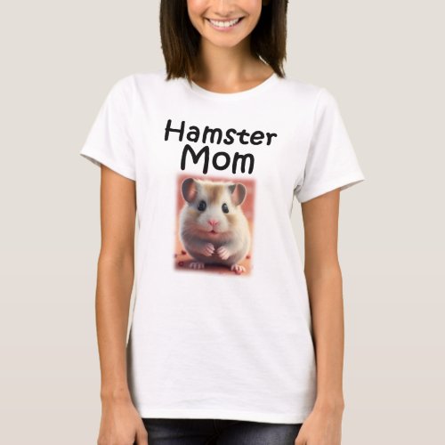 Cute Hamster Mom Hammy Pet Animal Owner T_Shirt