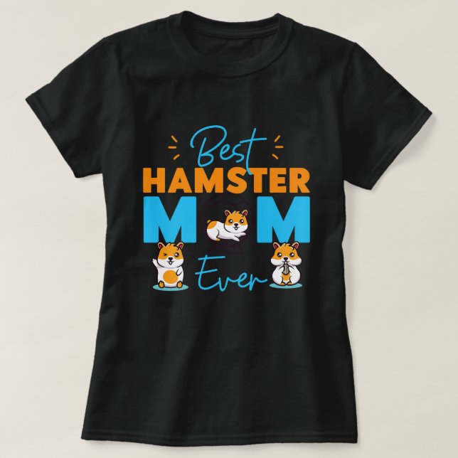 Cute Hamster Mom Mother Best Hamster Mom Ever T-Shirt (Design Front)