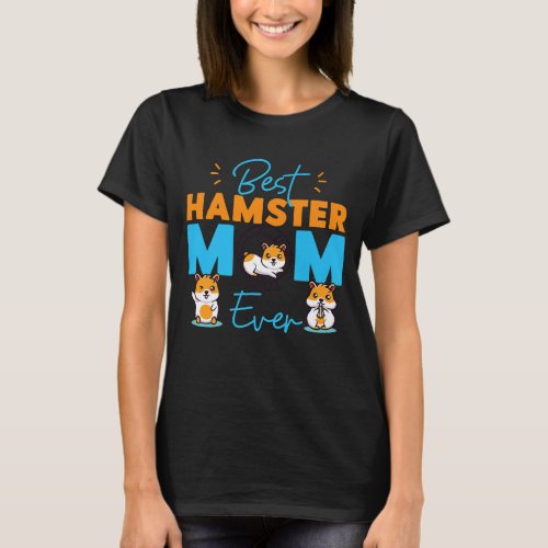 Cute Hamster Mom Mother Best Hamster Mom Ever T_Shirt