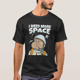 Cute Hamster Pet Furry Rodent I Need More Space T-Shirt