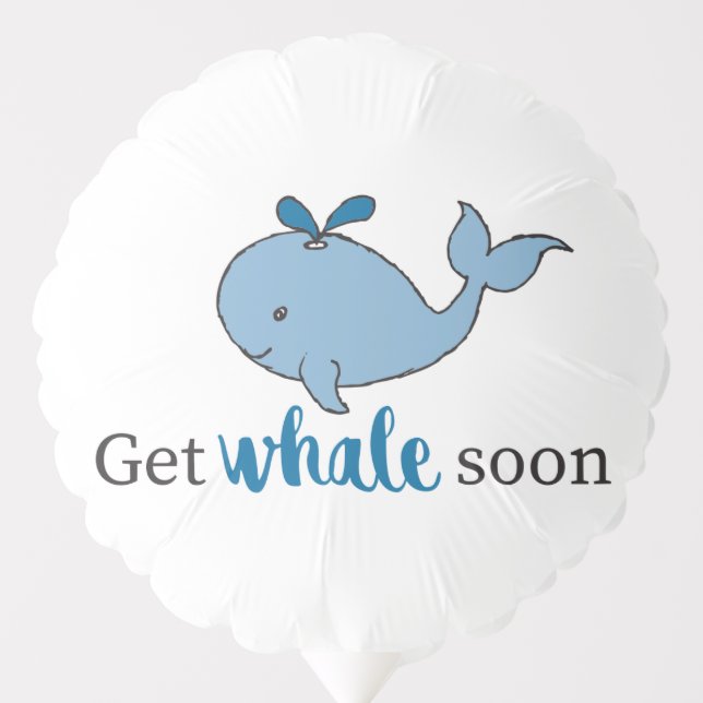 Cute Hand Drawn Get Whale Soon Whale Puns Design Balloon (Front)