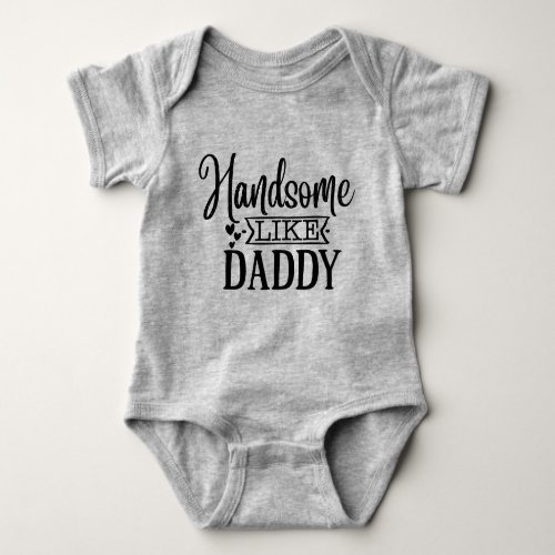 Cute Handsome Like Daddy Typography Boy Baby Bodysuit