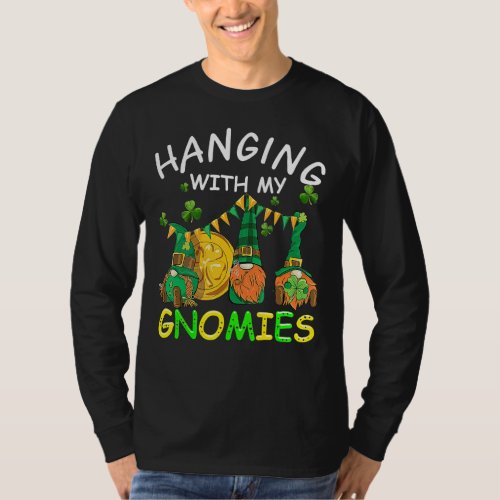 Cute Hanging With My Gnomies St Patricks Day Clot T_Shirt
