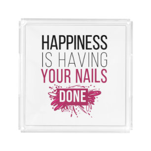 Cute Happiness Is Having Your Nails Done Acrylic Tray