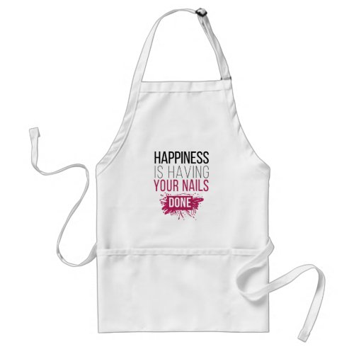Cute Happiness Is Having Your Nails Done Adult Apron