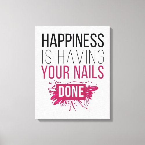 Cute Happiness Is Having Your Nails Done Canvas Print