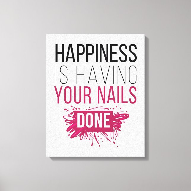 Cute Happiness Is Having Your Nails Done Canvas Print (Front)