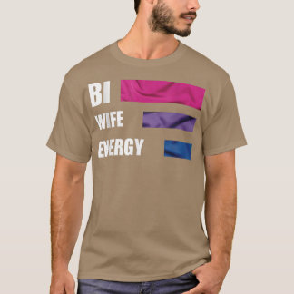 Cute happy Bi Wife Energy pride  T-Shirt