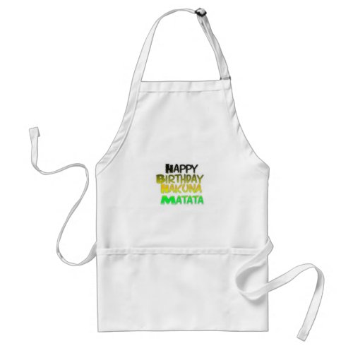 Cute Happy Birthday Hakuna Matata eco Inspirationa Adult Apron