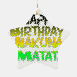 Cute Happy Birthday Hakuna Matata eco Inspirationa Ceramic Ornament