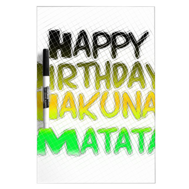 Cute Happy Birthday Hakuna Matata eco Inspirationa Dry Erase Board (Front)
