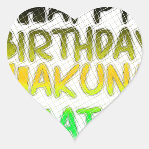 Cute Happy Birthday Hakuna Matata eco Inspirationa Heart Sticker