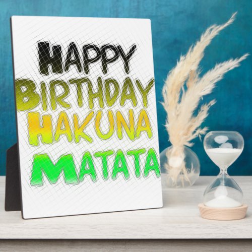Cute Happy Birthday Hakuna Matata eco Inspirationa Plaque