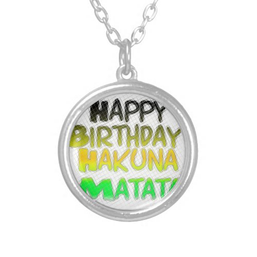 Cute Happy Birthday Hakuna Matata eco Inspirationa Silver Plated Necklace