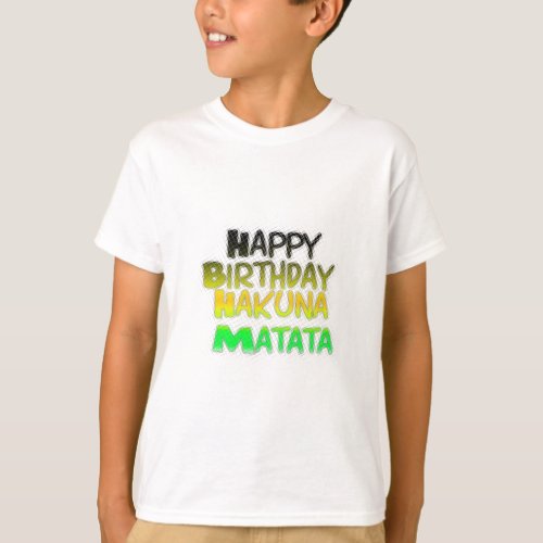 Cute Happy Birthday Hakuna Matata eco Inspirationa T_Shirt