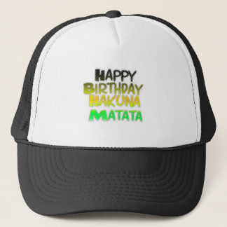 Cute Happy Birthday Hakuna Matata eco Inspirationa Trucker Hat