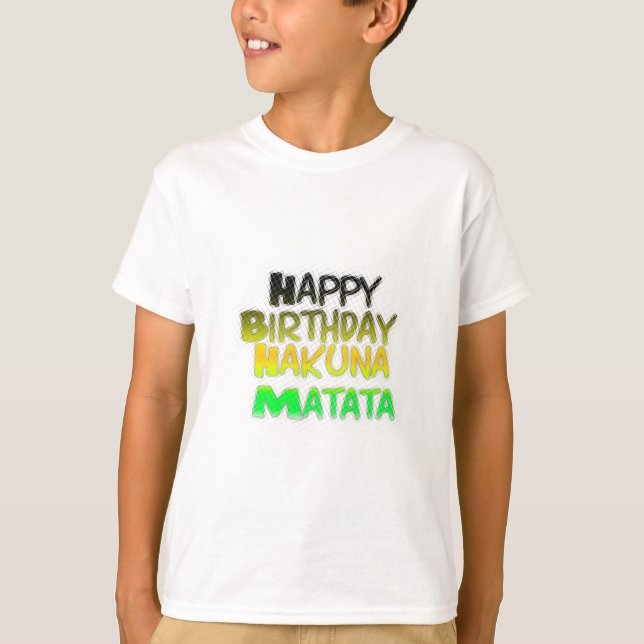 Cute Happy Birthday Hakunamatata Inspirational Art T-Shirt (Front)