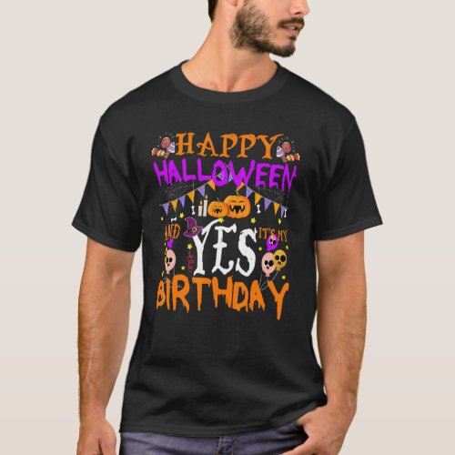 Cute Happy Halloween And Yes Its My Birthday 31 O T_Shirt