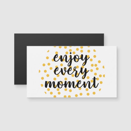Cute, happy, inspirational "Enjoy Every Moment" (Front/Back)