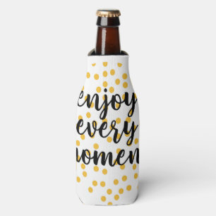 Cute, happy, inspirational "Enjoy Every Moment" Bottle Cooler