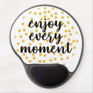 Cute, happy, inspirational "Enjoy Every Moment" Gel Mouse Pad