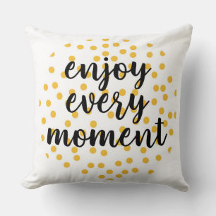 Cute, happy, inspirational "Enjoy Every Moment" Throw Pillow