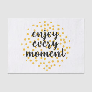 Cute, happy, inspirational "Enjoy Every Moment" Tissue Paper