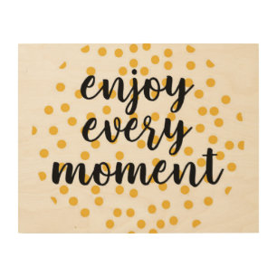 Cute, happy, inspirational "Enjoy Every Moment" Wood Wall Art