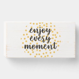 Cute, happy, inspirational "Enjoy Every Moment" Wooden Box Sign