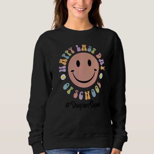 Cute Happy Last Day Of School Daycare Squad Teache Sweatshirt