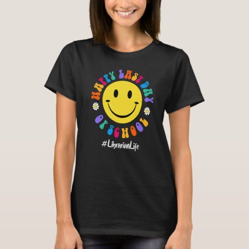 Cute Happy Last Day Of School Librarian Life Libra T_Shirt