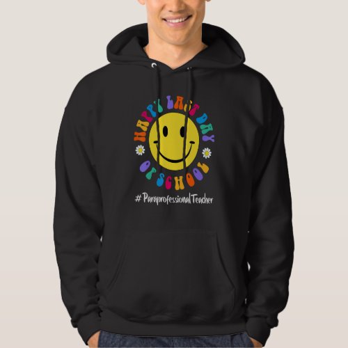 Cute Happy Last Day Of School Paraprofessional Tea Hoodie