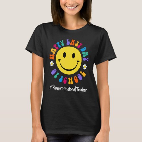 Cute Happy Last Day Of School Paraprofessional Tea T_Shirt