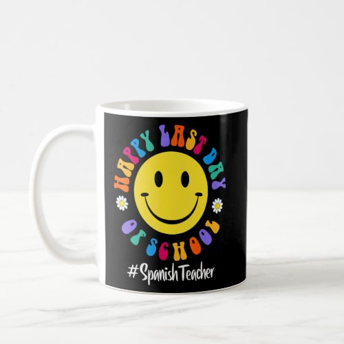 Cute Happy Last Day Of School Spanish Teacher Life Coffee Mug
