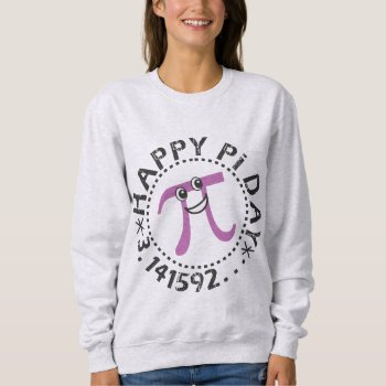 Cute Happy Pi Day - Math Themed Pi Gift Sweatshirt by BiskerVille at Zazzle