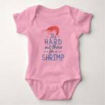 Cute Hard Out There For A Shrimp Funny Pun Baby Bodysuit at Zazzle